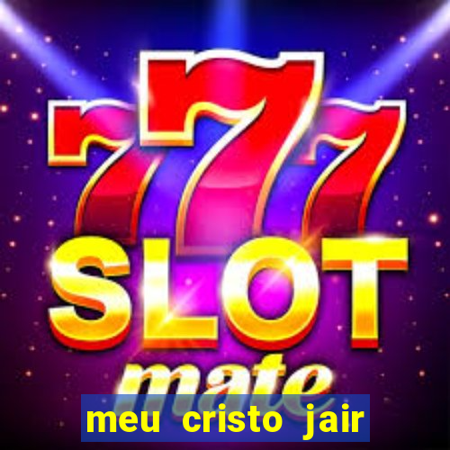 meu cristo jair santos playback